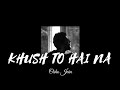 Khush To Hai Na — Osho Jain | Lyrics Video | KAPA