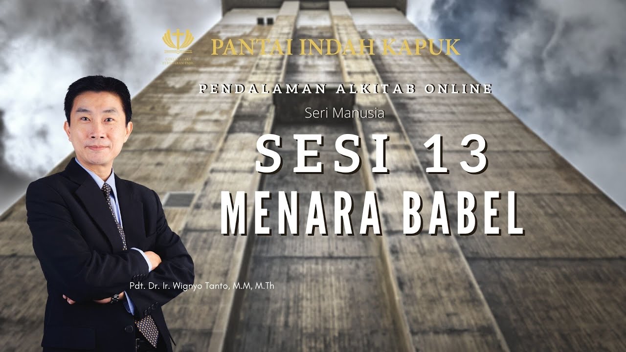 Kitab Kejadian (Sesi 13) – Menara Babel – Pdt. Dr. Ir. Wignyo Tanto, M.M, M.Th