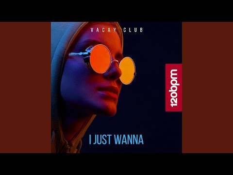 I Just Wanna