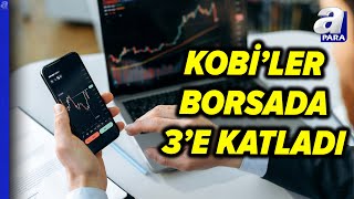 KOBİ Hisseleri %235'ten Fazla Getiri Sağladı  | A Para