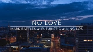 No Love- Mark Battles Feat. Futuristic & King Los Lyrics