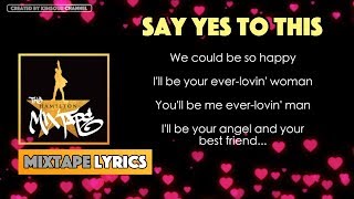 The Hamilton Mixtape - Say Yes To This Music Lyrics
