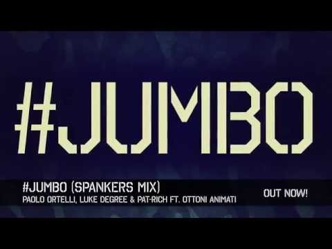 Paolo Ortelli, Luke Degree & Pat-Rich ft. Ottoni Animati - #JUMBO (Spankers Mix)