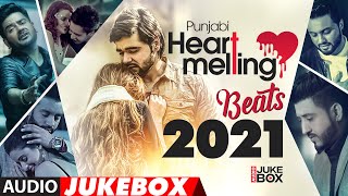 Punjabi Heart Melt Beats 2021 | Audio Jukebox | New Punjabi Songs 2021