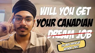 Without this you will never get your "dream job" in Canada