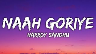 Naah Goriye (LYRICS) - Bala | Ayushmann K | Harrdy Sandhu | Swasti M |B Praak | Jaani | Sonam Bajwa