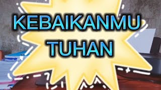 Download lagu Kebaikan-Mu Tuhan||Cover Lirik mp3