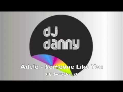 Adele - Someone Like You (Dj Danny Remix 2011) (Bootleg)