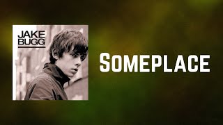 Jake Bugg - Someplace (Lyrics)