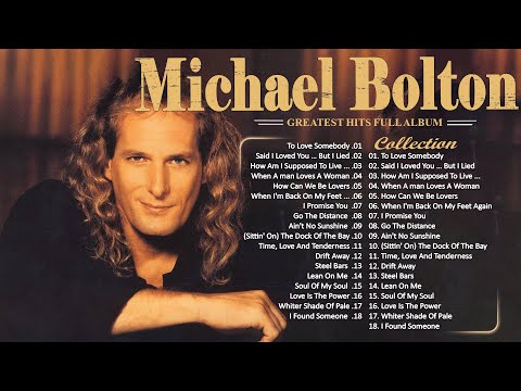 The Best of Michael Bolton - Michael Bolton Greatest Hits Full Album