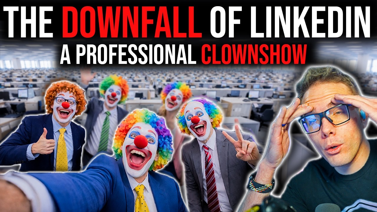 THE DOWNFALL OF LINKEDIN - A PROFESSIONAL CLOWNSHOW