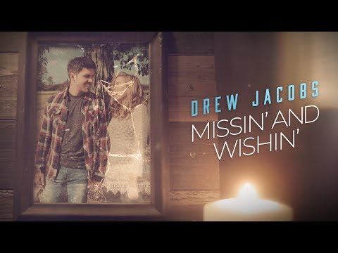 Drew Jacobs - Missin' and Wishin' (Official Music Video)