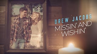 Drew Jacobs Missin' And Wishin'