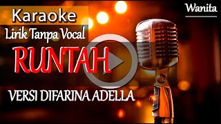 Download lagu KARAOKE - RUNTAH - VERSI DIFARINA ADELLA mp3