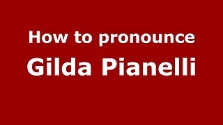 How to pronounce Gilda Pianelli
