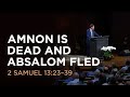 Amnon Is Dead And Absalom Fled