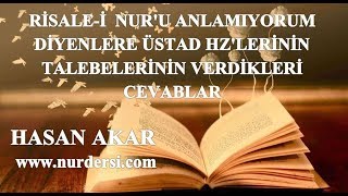 Hasan Akar - Risale-i Nur'u Anlamıyorum Diyenlere Üstad'ın Talebelerinin Verdikleri Cevablar