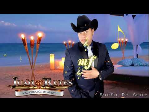 Juan Reyes y Su Corazón de Ángel - Sueño de Amor ❤ 2018