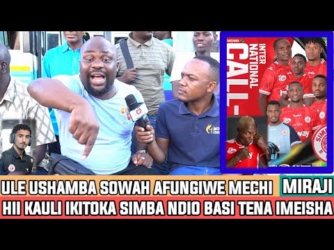 MIRAJI|KAULI MOJA TU IKITOKA SIMBA TUMEISHA|SOWAH PIA AFUNGIWE KWA USHAMBA|MWENDA/KAPOMBE TUMEFELI?