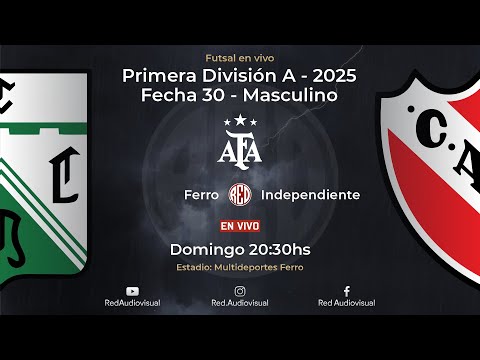 🔴 Ferro vs Independiente - Fecha 30 - Primera División A - Futsal AFA 2025 - Masculino