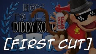 【First Cut】HOW TO PLAY DIDDY KONG 101