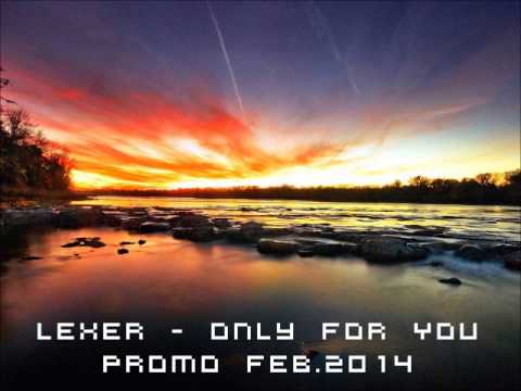 Lexer - Only For You (Promo Feb. 2014)