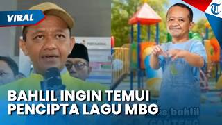 Senang dengan Lagu Viral MBG, Menteri Bahlil Lahadalia Ingin Temui dan Ajak Makan Penciptanya