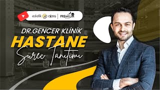 Dr. Gencer Klinik - Hastane Süreç Tanıtımı