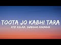 Toota Jo Kabhi Tara Lyrics Atif Aslam Sumedha Karmahe A Flying Jatt