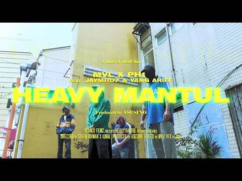 MVL X PH1 - "HEAVY MANTUL" FEAT. JAYMHD7 & YANG ARIFF [OFFICIAL VIDEO]