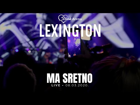 Lexington - Ma sretno - LIVE - (08.03.2020 Stark Arena)