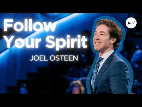 Follow Your Spirit | Joel Osteen