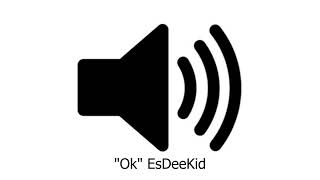 "Ok" EsDeeKid - 4 raws SOUND EFFECT (Wraith9 tag)