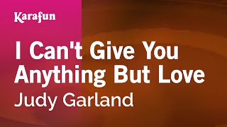 Karaoke I Can&#39;t Give You Anything But Love - Judy Garland *