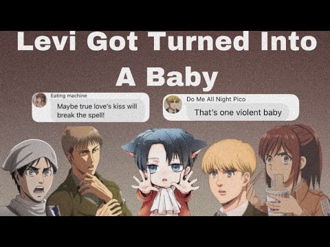 Levi X Y/n—Levi Turns Into A Baby