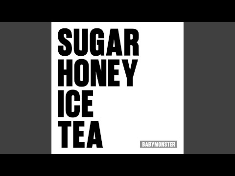 BABYMONSTER - SUGAR HONEY ICE TEA