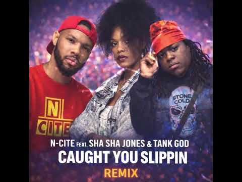 N-Cite Feat. Sha Sha Jones & Tank God – Caught You Slippin Remix (Official Audio)