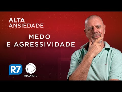 MEDO E AGRESSIVIDADE | ALTA ANSIEDADE #11