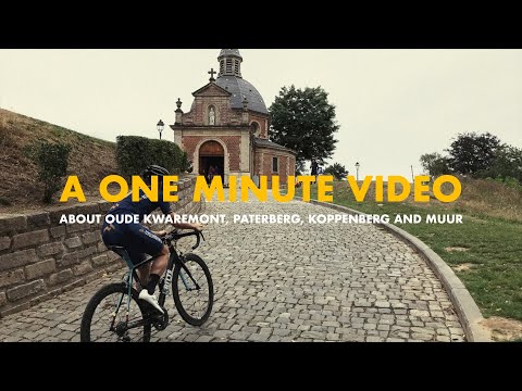 A One Minute Video | Act 8 | About Oude Kwaremont, Paterberg, Koppenberg and Muur