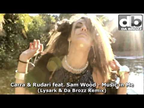 CARRA & RUDARI feat. Sam Wood - MUSIC IN ME (Lysark & Da Brozz Remix)  Music Video New Song 2011