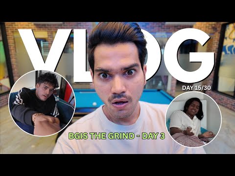 BGIS THE GRIND DAY 3 - VLOG 15