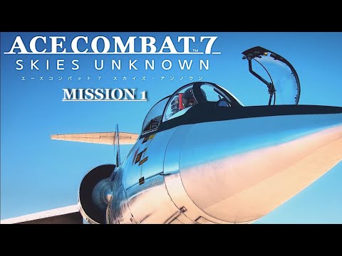 ACE COMBAT 7: Skies Unknown Gameplay Walkthrough Full Campaign Part 1
