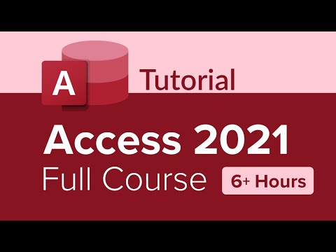 Access 2021 Full Course Tutorial (6+ Hours)