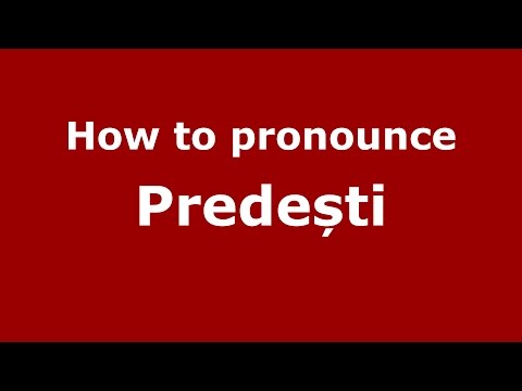 How to pronounce Predești (Romanian/Romania) - PronounceNames.com