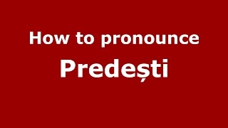 How to pronounce Predești
