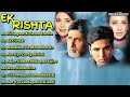 Ek Rishtaa Movie All Songs Akshay Kumar Karisma Kapoor Indianmusic3563