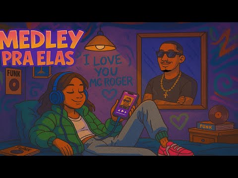 Mc Roger - Medley pra Elas s2