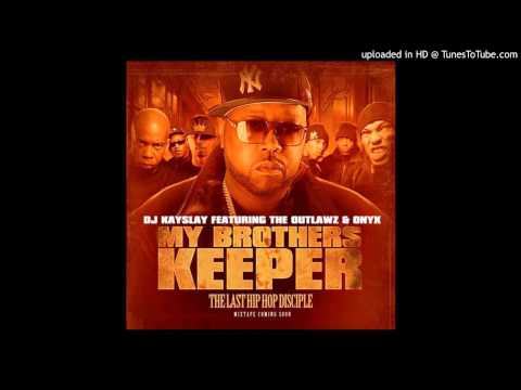 DJ Kay Slay - My Brother's Keeper  Feat. The Outlawz & Onyx