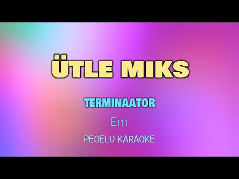 Ütle miks - Terminaator (karaoke)
