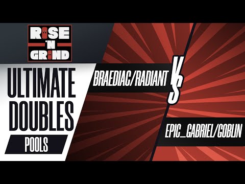 Braediac/Radiant vs. Epic_Gabriel/Goblin - Ultimate Doubles Pools - Rise 'N Grind